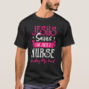Search for christian nurse tshirts Jesus