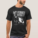 Search for ferret tshirts This