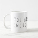 Search for inspirational message mugs You are enough