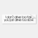 Search for drive careful bumper stickers Fast