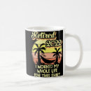Search for fun at work mugs Retired