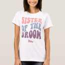 Search for sister of the groom tshirts Bride to be