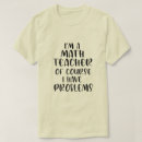 Search for math teacher tshirts Problems