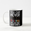 Search for too many guitars mugs Never