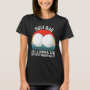 Search for bigger balls tshirts Dad