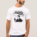 Search for i pooped today tshirts Joke