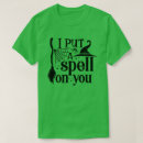 Search for put a spell on you tshirts Witch