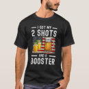 Search for i got shot tshirts Shots