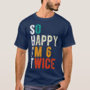 Search for im 6 tshirts Funny sayings