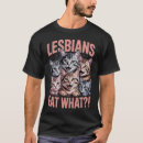 Search for lesbian cat tshirts Gay