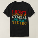 Search for percussion tshirts Cymbal
