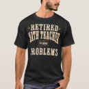 Search for funny retired teacher tshirts Education