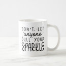 Search for dull your sparkle mugs Motivational