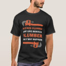 Search for pipe tshirts Plumber
