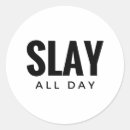 Search for all day stickers Slay