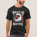 Search for funny bald tshirts Patriotic