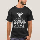 Search for gnat tshirts Yourself