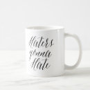 Search for funny hater mugs Haters gonna hate