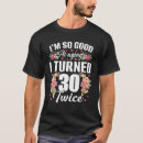 Search for turning 30 tshirts Bday