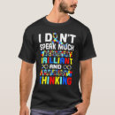 Search for im autistic tshirts Speak