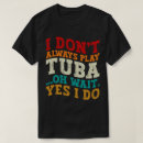 Search for tuba tshirts Tubist