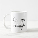 Search for you are enough mugs Self confidence