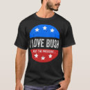 Search for i love bush tshirts America