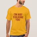 Search for stalker tshirts Joke