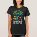 Search for bacteria tshirts Some