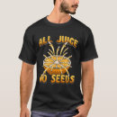 Search for all juice no seeds tshirts Surgery