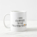 Search for drink for your protection mugs Humor