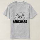 Search for hawkward tshirts Pun