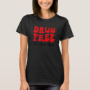 Search for drug awareness tshirts Drugs