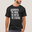 Search for grandpa man myth legend tshirts Papa