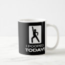 Search for i pooped today mugs Humour