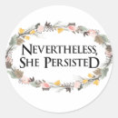 Search for nevertheless stickers Nevertheless she persisted