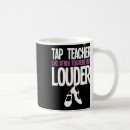 Search for tap dance teacher mugs Dancelover