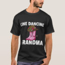 Search for dance grandma tshirts Country