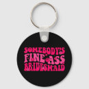 Search for bride bridesmaids key rings Here comes the bride