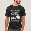 Search for bear attack tshirts Tip