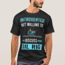 Search for oil rig tshirts Party