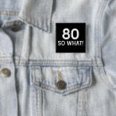 Search for funny 80th birthday badges 80 years old
