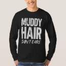 Search for muddy tshirts Hair
