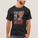 Search for you had me at woof tshirts Puppy