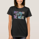 Search for disclaimer tshirts Saying