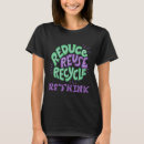Search for reduce reuse recycle tshirts Eco friendly