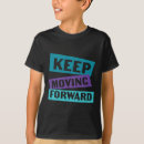 Search for moving forward tshirts Positivity