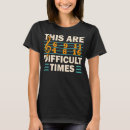 Search for difficult times tshirts Pun