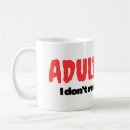 Search for adult humor mugs Funny quote