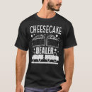 Search for cheesecake tshirts Funny